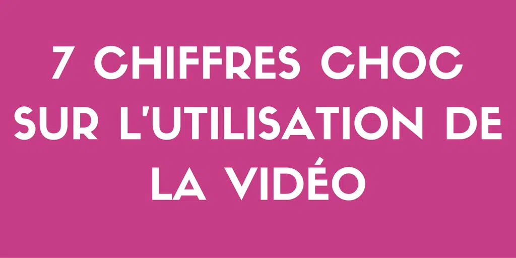 7 chiffres choc sur l'utilisation de la vidéo - CGMEDIA