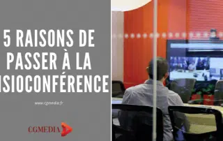 5 raisons de passer à la visioconférence - CGMEDIA