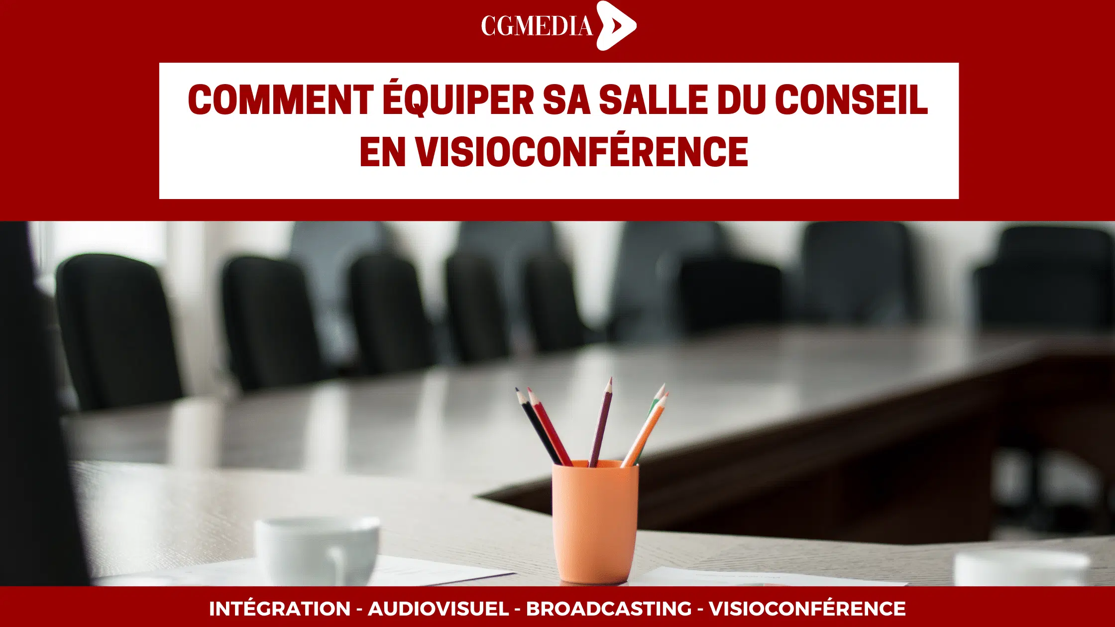 comment équiper sa salle du conseil en visioconférence - CGMEDIA