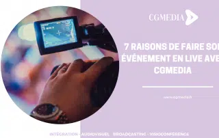 7 raisons de faire son événement en live avec CGMEDIA