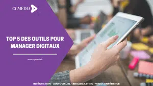 TOP 5 des outils digitaux pour manager - CGMEDIA