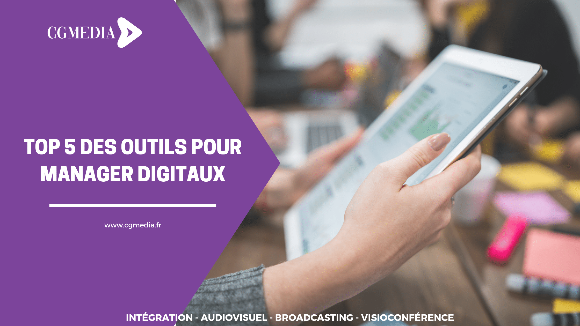 TOP 5 des outils digitaux pour manager – CGMEDIA TOP 5 des outils digitaux pour manager - CGMEDIA