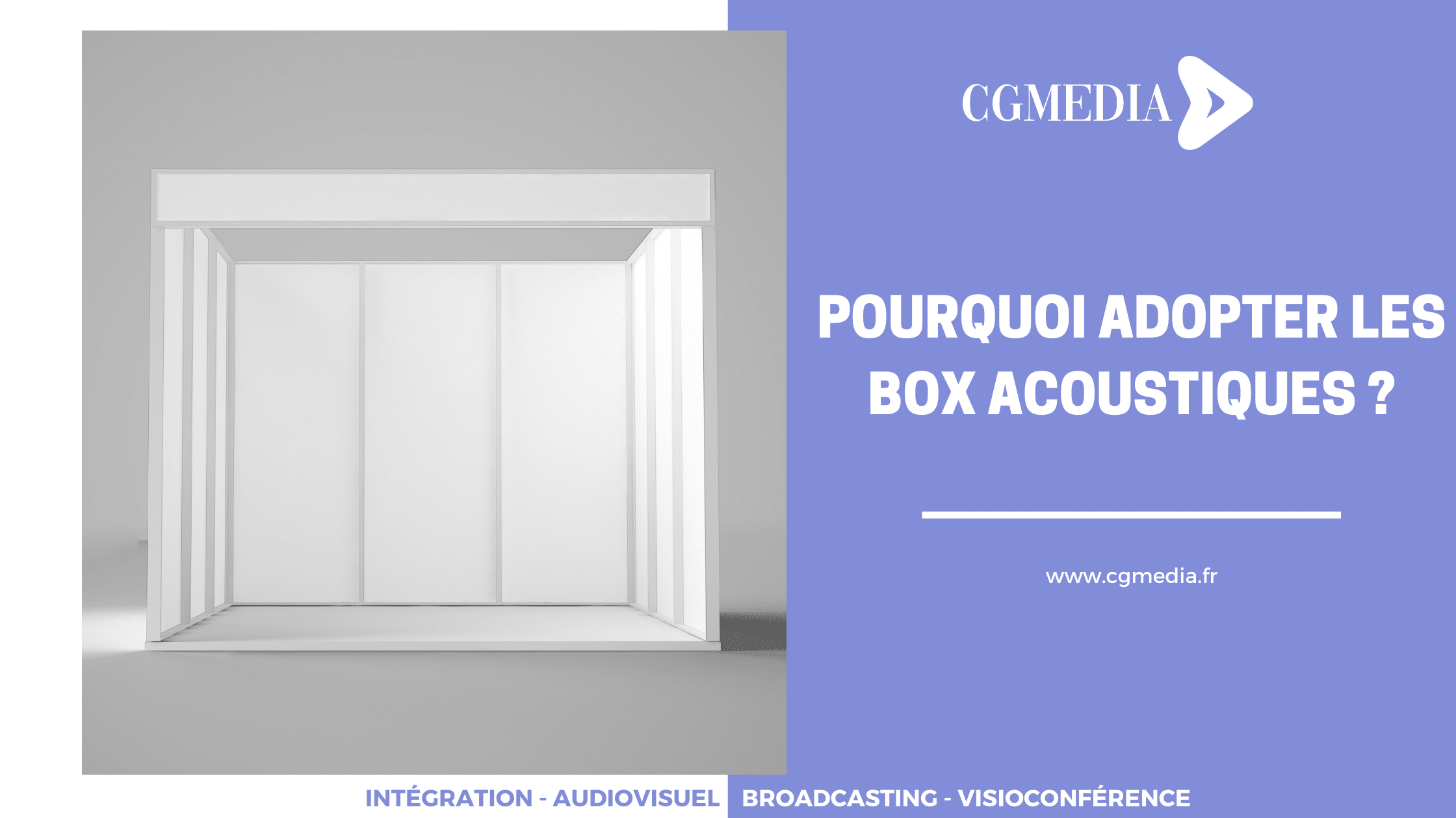 Pourquoi adopter les box acoustiques – CGMEDIA