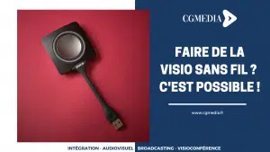 Faire de la visio sans fil ? C’est possible !